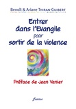 Ariane Thiran et Benoît Thiran - Entrer dans l'Evangile pour sortir de la violence.