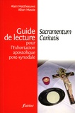 Alain Mattheeuws et Alban Massie - Sacramentum Caritatis - Guide de lecture pour l'Exhortation apostolique post-synodale.