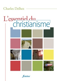 Charles Delhez - L'essentiel du christianisme.