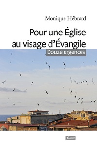 Monique Hébrard - Pour une Eglise au visage d'Evangile - Douze urgences.