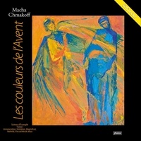 Macha Chmakoff - Les couleurs de l'Avent - Tome 1, Annonciation, Visitation, Magnificat, Nativité, Vie cachée de Jésus. 1 DVD