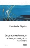 Paul-André Giguère - Le psaume du matin - "Venez, crions de joie !" Psaume 95 (94).