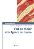Bernard Bougon et Laurent Falque - L'art de choisir avec Ignace de Loyola.