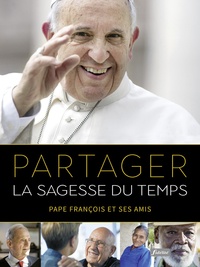 Pape François - Partager la sagesse du temps - Pape François et ses amis.