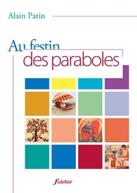 Alain Patin - Au festin des paraboles.