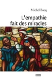 Michel Bacq - L'empathie fait des miracles - Témoignages et exercices.