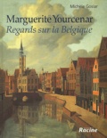 Michèle Goslar - Marguerite Yourcenar - Regards sur la Belgique.
