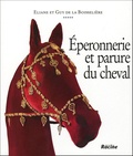 Eliane de La Boisselière et Guy de La Boisselière - Eperonnerie et parure du cheval - De l'Antiquité à nos jours.