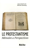 Michel Dandoy - Le Protestantisme - Mémoire et Perspectives.