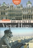 Kris Clerckx - Sur les pas de Victor Hugo - Promenades entre Bruxelles et Paris.