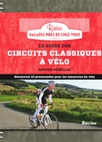 Patrick Cornillie - Le guide des circuits classiques à vélo.