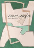 Daniel Abadie - Alberto Magnelli - Pionnier de l'abstraction.