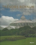 Patrick Weber et Yves Gervais - Trésors royaux - Le patrimoine monumental, les lieux secrets, les jardins en majestés.