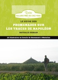 Nathalie Demain - Le guide des promenades sur les traces de Napoléon - 15 itinéraires en boucle de Beaumont à Waterloo.
