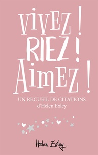 Helen Exley - Vivez ! Riez ! Aimez !.