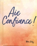 Helen Exley - Aie confiance !.