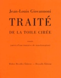 Jean-Louis Giovannoni - Traite De La Toile Ciree. Essais Suivis D'Une Tentative De Transformation.