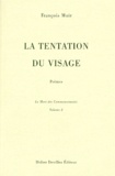 François Muir - La Tentation Du Visage. Le Mort Des Commencements. Volume 2.