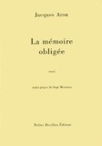 Jacques Aron - La Memoire Obligee.