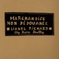 Lionel Richard - Marchandise Non Dedouanee.