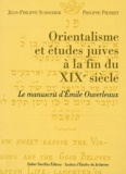 Jean-Philippe Schreiber et Philippe Pierret - Orientalisme et études juives à la fin du XIXe siècle - Le manuscrit d'Emile Ouverleaux.