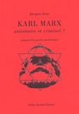 Jacques Aron - Karl Marx - Antisémite et criminel ? Autopsie d'un procès anachronique.