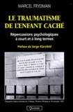 Marcel Frydman - Le Traumatisme De L'Enfant Cache. Repercussions Psychologiques A Court Et A Long Termes.