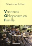 Valentine De Le Court - Vacances obligatoires en famille.