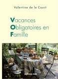 Valentine De Le Court - Vacances obligatoires en famille.