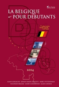  Alain Gerlache et  Johan Vande Lanotte - La Belgique pour débutants - Le labyrinthe belge : guide pratique.