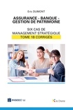 Eric Dumont - Assurance - Banque - Gestion de patrimoine - Tome 1b - 6 cas de management stratégique - corrigés.