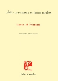 Lucien Noullez et Colette Nys-Mazure - Traces et ferment - Un dialogue à bible ouverte.