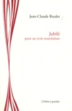 Jean-Claude Roulet - Jubilé - Pour un écrit nonchalant.