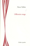 Pierre Tréfois - Offertoire rouge.
