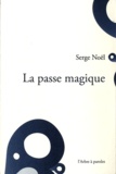 Serge Noël - La passe magique.