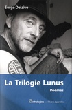 Serge Delaive - La trilogie Lunus - Poèmes.