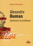Marc Pasteger - Alexandre Dumas. - Aventures bruxelloises.