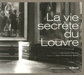 Véronique Maurus et Jean-Christophe Ballot - La vie secrète du Louvre.