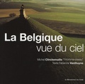 Michel Clinckemaille et Fabienne Vanthuyne - La Belgique vue du ciel - Un regard inédit sur le patrimoine majeur.