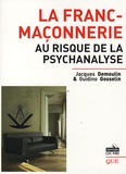 Guidino Gosselin et Jacques Demoulin - La Franc-Maçonnerie au risque de la psychanalyse.