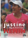 Patrick Haumont - Justine Henin - La reine de Roland-Garros.