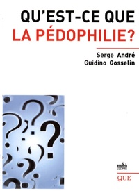 Guidino Gosselin et Serge André - Qu'est-ce que la pédophilie ?.