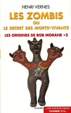 Henri Vernes - Les origines de Bob Morane Tome 2 : Les zombies ou le secret des morts-vivants suivi de Chambre 312.