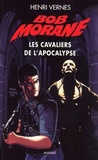 Henri Vernes - Bob Morane Tome 199 : Les cavaliers de l'Apocalypse.
