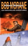 Henri Vernes et Gilles Devindilis - Les nouvelles aventures de Bob Morane  : Alterte à Londres.