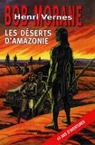 Henri Vernes et Franck Leclercq - Bob Morane  : Les déserts d'Amazonie.