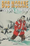 Henri Vernes - Bob Morane Les fils d'Orion.