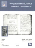 Jacques Pycke et Cyriel Vleeschouwers - Ouvrir les cartulaires des évêques de Tournai : une richesse dévoilée - 1098 regestes (analyses détaillées) d'actes de 898 à 1677.