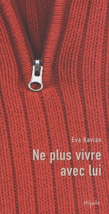 Eva Kavian - Ne plus vivre avec lui.