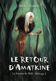 Michel Honaker - La sorcière de Midi : Héritage Tome 1 : Le retour d'Amatkine.